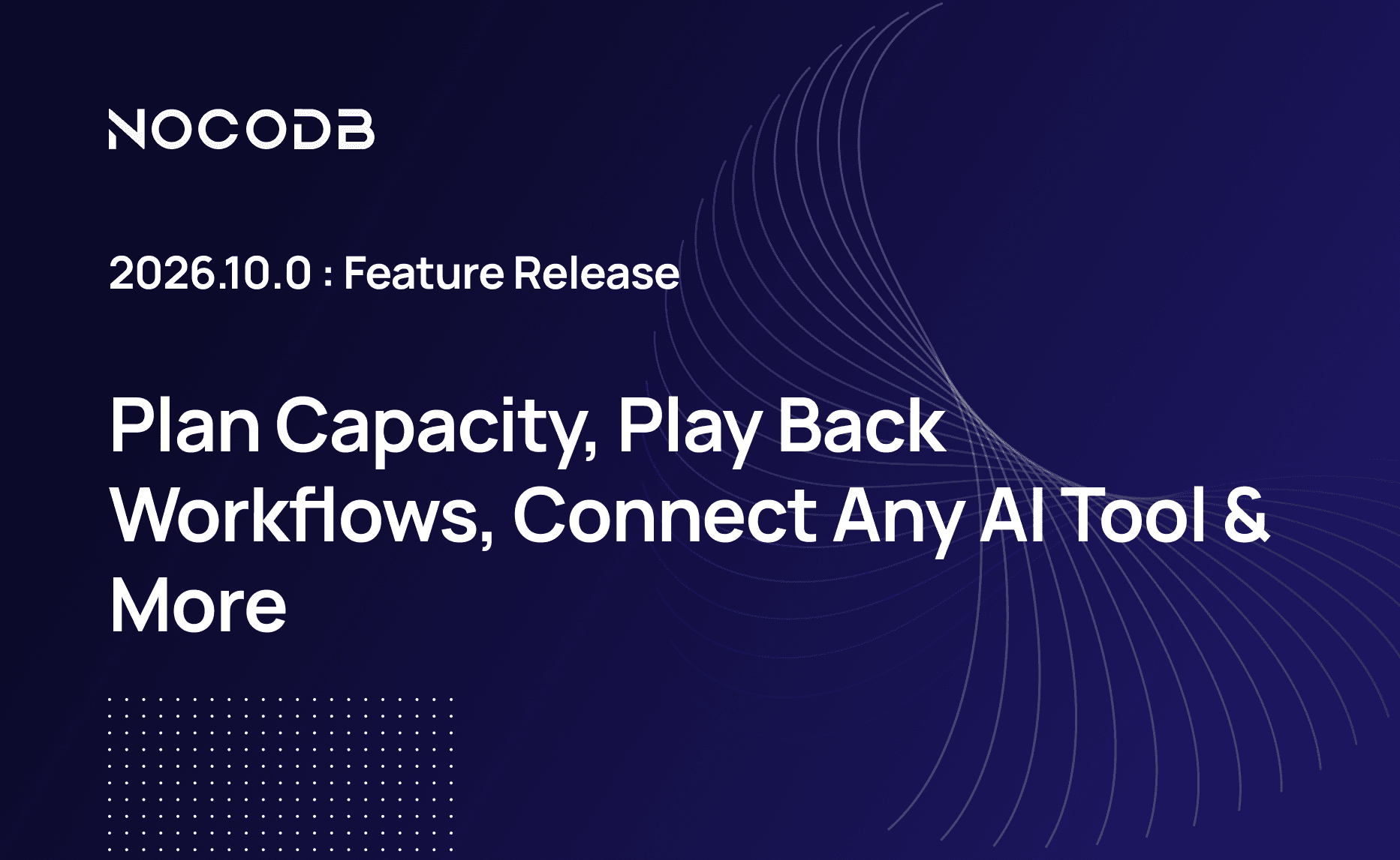 2026.10.0 : Plan Capacity, Play Back Workflows, Connect Any AI Tool & More